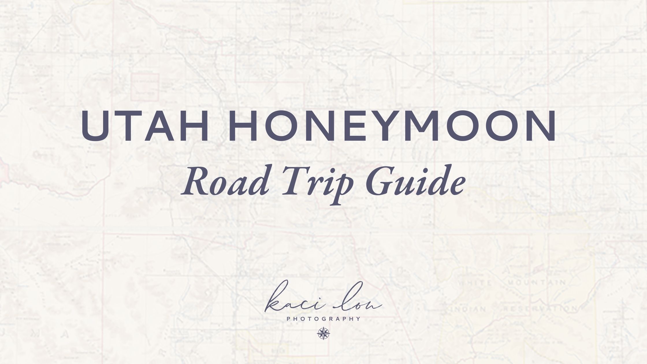 Utah Honeymoon Road Trip Guide, Blog Cover by Kaci Lou Photography